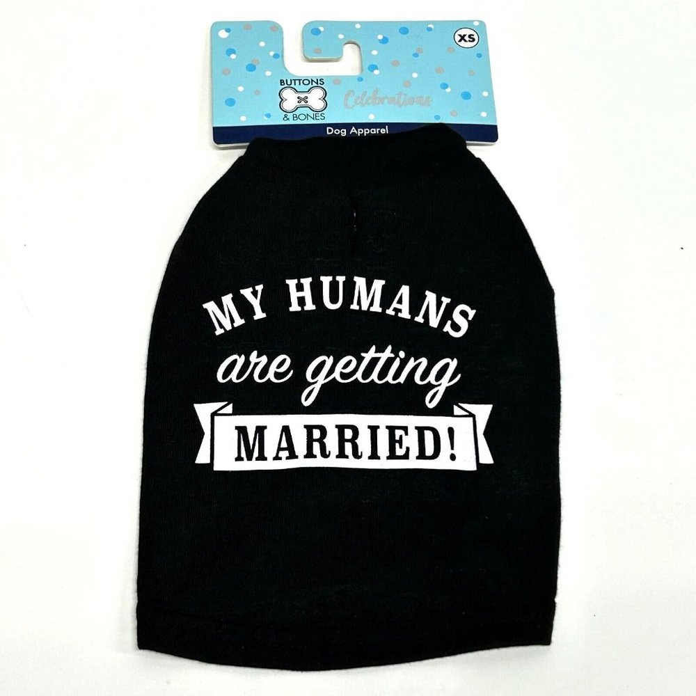 New Buttons & Bones - My Humans are Getting Married - Size S Dog T-Shirt